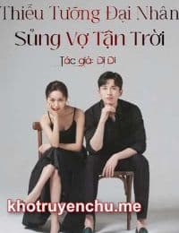 Thiếu Tướng Đại Nhân: Sủng Vợ Tận Trời