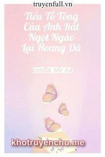 Tiểu tổ tông của anh rất ngọt ngào lại hoang dã