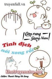 Tình Địch Nói Xong Rồi - Khương Tự Uyển - Đặng Dĩ Manh