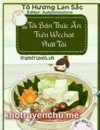 Tôi Bán Thức Ăn Trên Wetchat Phát Tài