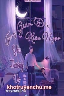 Tổng Giám Đốc Kiêu Ngạo Yêu Thương Vợ - Tô Ảnh