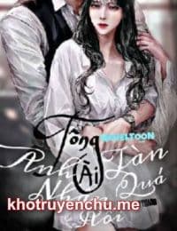 Tổng Tài Anh Tàn Nhẫn Quá Rồi - Phương Tiểu Anh