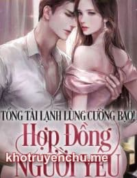 Tổng tài lạnh lùng cường bạo ! Hợp đồng người yêu