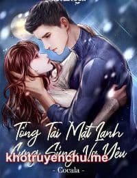Tổng Tài Mặt Lạnh Cưng Sủng Vợ Yêu