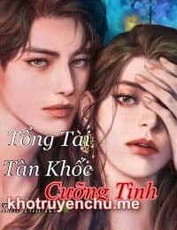 Tổng Tài Tàn Khốc: Cưỡng Tình - Thư Thư Kỳ