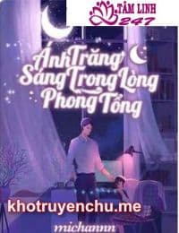 Truyện Ánh trăng sáng trong lòng Phong tổng - Phong Thế Quân - Kiều Lệ Doanh