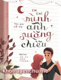 Em Chỉ Mình Anh Nuông Chiều Thôi - Ôn Thư Du (tác giả Lệ Vụ)