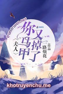 Truyện Phu Nhân Lại Rơi Áo Choàng Rồi