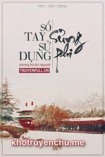 Truyện Sổ Tay Sử Dụng Sủng Phi Full - tác giả Phong Hà Du Nguyệt