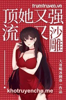 Truyện Vạn Nhân Mê Chỉ Nghĩ Đến Sự Nghiệp - Hạ Khê