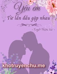 Truyện Yêu Em Từ Lần Đầu Gặp Nhau