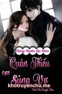 Từng Bước Ép Hôn: Quân Thiếu Cực Sủng Vợ