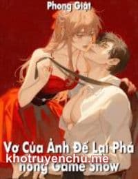 Vợ Của Ảnh Đế Lại Phá Hỏng Game Show - Phong Giật