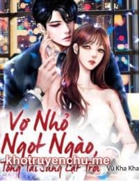 Vợ Nhỏ Ngọt Ngào, Tổng Tài Sủng Lật Trời - Diệp Tuệ