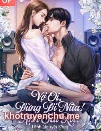 Vợ Ơi, Đừng Đi Nữa! Anh Sai Rồi! - Nhan Từ Khuynh - Dương Họa Y (Bản Chuẩn)