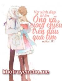 Vợ Xinh Đẹp Bí Ẩn: Ông Xã Cưng Chiều Trên Đầu Quả Tim