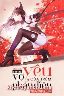 Vợ Yêu Của Trùm Phản Diện - Nguyễn Kiều Kiều