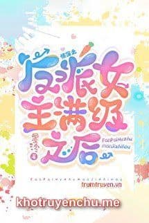 Xuyên Nhanh: Nữ Chính Vai Phản Diện Sau Khi Max Level