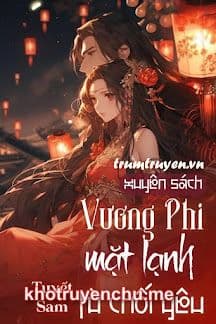 Xuyên Sách: Vương Phi Mặt Lạnh Từ Chối Yêu!